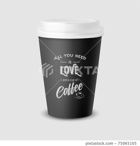 Vector 3d Realistic Black Paper Disposable Cup with White Lid Isolated on White Background. Typography Quote, Phrase about Coffee. Stock Vector Illustration. Design Template. Front View Vector 3d Realistic Black Paper Disposable Cup with White Lid Isolated on White Background. Typography Quote, Phrase about Coffee. Stock Vector Illustration. Design Template. Front View 75065105