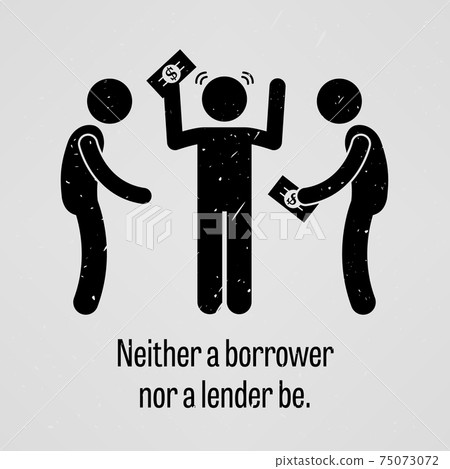 Neither a Borrower Nor a Lender Be.  75073072