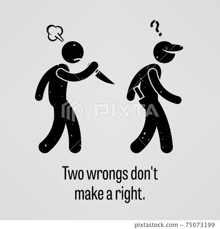 Two Wrongs Don't Make a Right Stick Figure Pictogram Sayings.  75073199