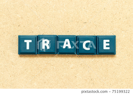 Tile alphabet letter in word trace on wood background 75199322