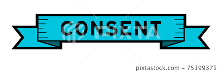 Vintage blue color ribbon banner with word consent on white background Vintage blue color ribbon banner with word consent on white background 75199371