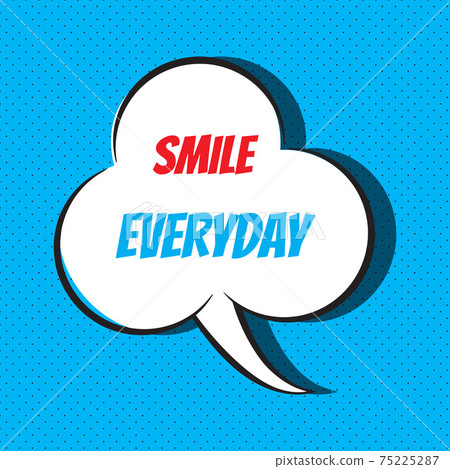 Smile everyday. Motivational and inspirational quote Smile everyday. Motivational and inspirational quote 75225287