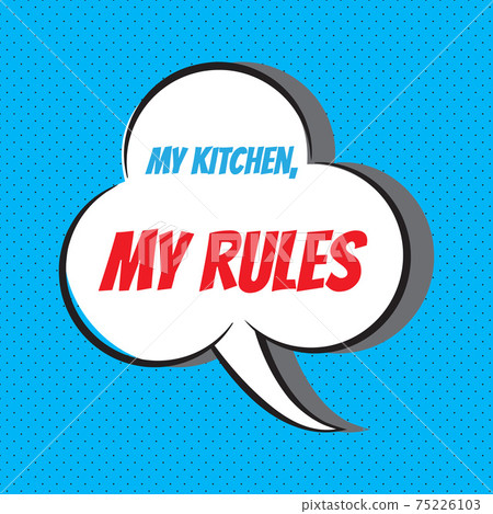 My kitchen, my rules. Motivational and inspirational quote 75226103