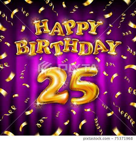 Golden number 25 twenty five metallic balloon. Happy Birthday message made of golden inflatable balloon. letters on pink background. fly gold ribbons with confetti. vector illustration 75371968