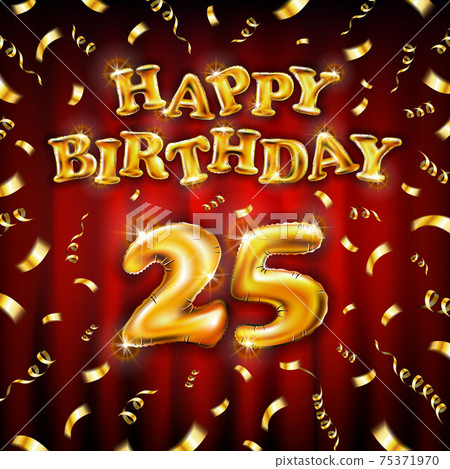 Golden number 25 twenty five metallic balloon. Happy Birthday message made of golden inflatable balloon. letters on red background. fly gold ribbons with confetti. vector illustration 75371970