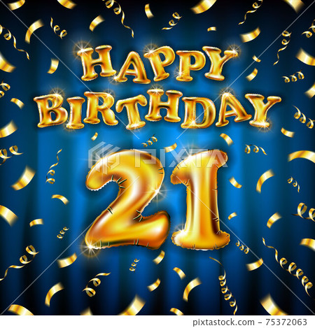21 Happy Birthday message made of golden inflatable balloon twenty one letters isolated on blue background fly on gold ribbons with confetti. Happy birthday party balloons concept vector illustration 21 Happy Birthday message made of golden inflatable balloon twenty one letters isolated on blue background fly on gold ribbons with confetti. Happy birthday party balloons concept vector illustration 75372063