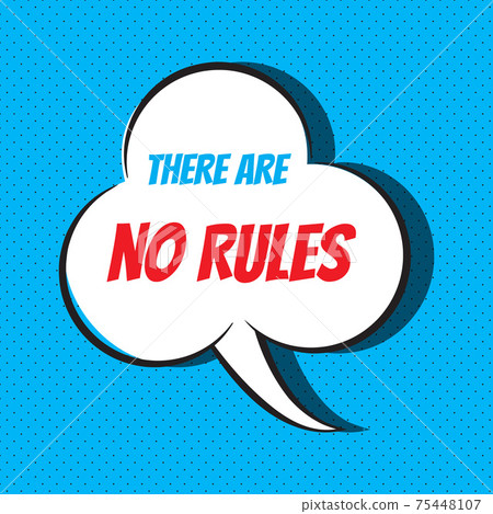 Comic speech bubble with phrase there are no rules Comic speech bubble with phrase there are no rules 75448107