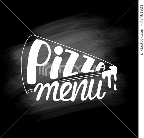 Pizza menu handwritten sign with slice pizza illustration for pizzeria. Vector stock illustration isolated on chalkboard background. 75461921