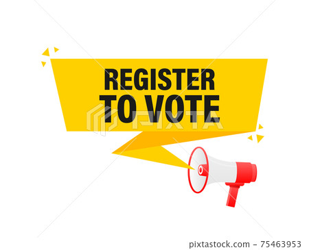 Register to vote megaphone yellow banner in 3D style on white background. Vector illustration. 75463953