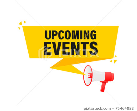 Upcoming events megaphone yellow banner in 3D style on white background. Vector illustration. Upcoming events megaphone yellow banner in 3D style on white background. Vector illustration. 75464088
