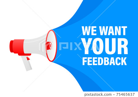 We want your feedback megaphone blue banner in 3D style on white background. Vector illustration. We want your feedback megaphone blue banner in 3D style on white background. Vector illustration. 75465637