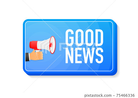 Good News megaphone blue banner in 3D style on white background. Hand holds loudspeacker. Vector illustration. Good News megaphone blue banner in 3D style on white background. Hand holds loudspeacker. Vector illustration. 75466336