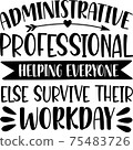 Administrative Professional helping everyone else survive their workday 75483726