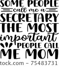 Some People Call me a Secretary the Most Important People Call me Mom 75483731