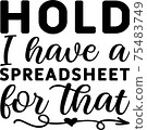 Hold I have a Spreadsheet For That 75483749