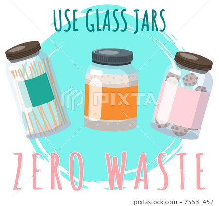 Zero waste poster. Use eco-friendly glass jars inscription. Glass containers for food and drink 75531452