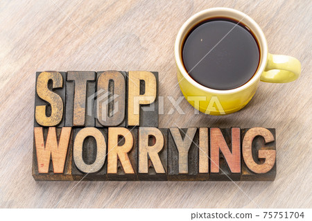 stop worrying word abstract in wood type stop worrying word abstract in wood type 75751704