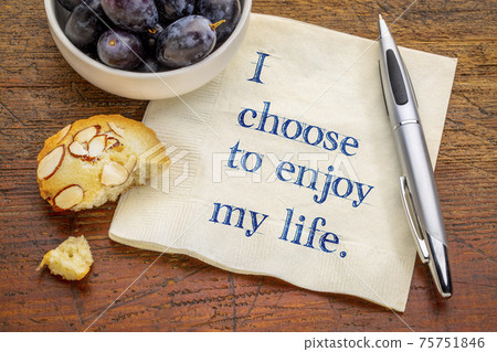 I choose to enjoy my life 75751846
