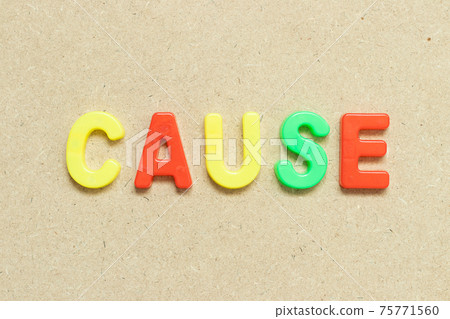Color alphabet letter with word cause on wood background 75771560