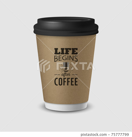Vector 3d Realistic Brown Paper Disposable Cup with Black Lid Isolated on White Background. Typography Quote, Phrase about Coffee. Stock Vector Illustration. Design Template. Front View 75777799