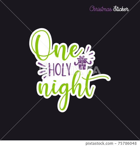 Christmas sticker design. Xmas calligraphy label with quote - One holy night. Illustration for greeting card, t-shirt print, mug design. Stock Christmas sticker design. Xmas calligraphy label with quote - One holy night. Illustration for greeting card, t-shirt print, mug design. Stock 75786048