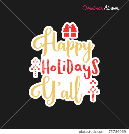 Christmas sticker design. Xmas calligraphy label with quote - Happy holidays Yall. Illustration for greeting card, t-shirt print, mug design. Stock Christmas sticker design. Xmas calligraphy label with quote - Happy holidays Yall. Illustration for greeting card, t-shirt print, mug design. Stock 75786069