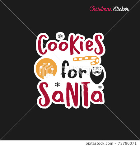 Christmas sticker design. Xmas calligraphy label with quote - Cookies for santa. Illustration for greeting card, t-shirt print, mug design. Stock Christmas sticker design. Xmas calligraphy label with quote - Cookies for santa. Illustration for greeting card, t-shirt print, mug design. Stock 75786071