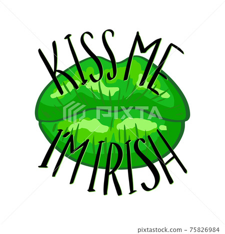 Funny St. Patricks Day saying - Kiss me I m irish. Funny St. Patricks Day saying - Kiss me I m irish. 75826984