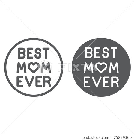 Best mom ever line and glyph icon, love and text, inscription sign, vector graphics, a linear pattern on a white background. Best mom ever line and glyph icon, love and text, inscription sign, vector graphics, a linear pattern on a white background. 75839360