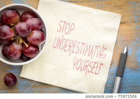 Stop underestimating yourself Stop underestimating yourself 75971508