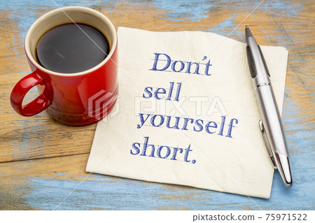 Do not sell yourself short Do not sell yourself short 75971522