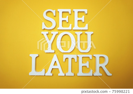 See You Later alphabet letter on yellow background See You Later alphabet letter on yellow background 75998221