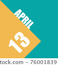 april 13th. Day 13 of month,illustration of date inscription on orange and blue background spring month, day of the year concept 76001839