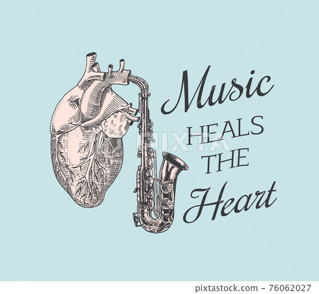 Music heals the heart. Vintage style. Jazz saxophone. Hand Drawn grunge sketch for tattoo or t-shirt Music heals the heart. Vintage style. Jazz saxophone. Hand Drawn grunge sketch for tattoo or t-shirt 76062027