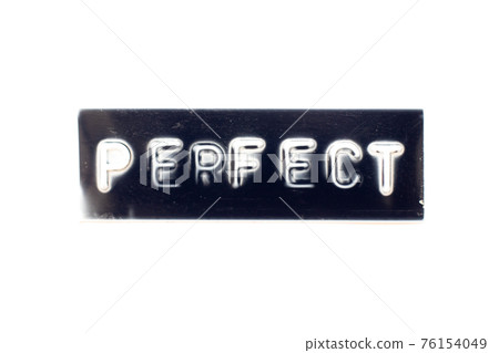 Embossed letter in word perfect on black banner with white background Embossed letter in word perfect on black banner with white background 76154049