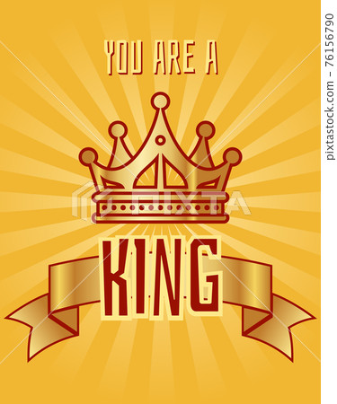You are a king greeting card You are a king greeting card 76156790