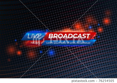 Live breaking news. Information background, broadcast reporting screen. Abstract tv show headline, technology channel recent vector banner 76254505