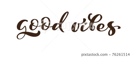 Good Vibes hand lettering quote. Handmade vector calligraphy text illustration with decorative elements. Isolated on white illustration for greeting card 76261514