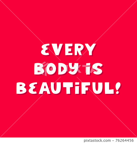 Every body is beautiful. White cute hand drawn inspirational lettering with shadow on red background. Body positive quote. Every body is beautiful. White cute hand drawn inspirational lettering with shadow on red background. Body positive quote. 76264456