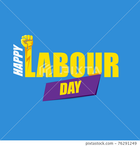 1 may Happy labour day vector label with strong protest fist in the air on blue background. vector happy labor day background or banner with man hand. workers may day poster 76291249