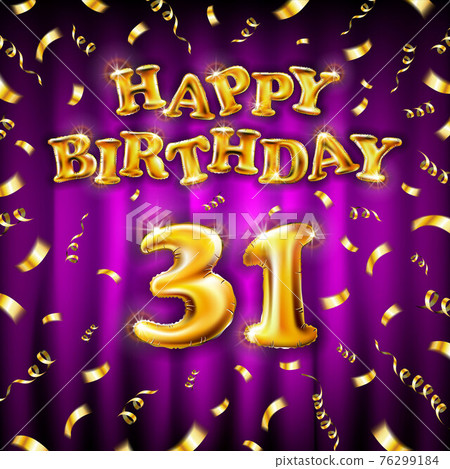 Golden number thirty one metallic balloon. Happy Birthday message made of golden inflatable balloon. 31 letters on pink background. fly gold ribbons with confetti. vector illustration Golden number thirty one metallic balloon. Happy Birthday message made of golden inflatable balloon. 31 letters on pink background. fly gold ribbons with confetti. vector illustration 76299184