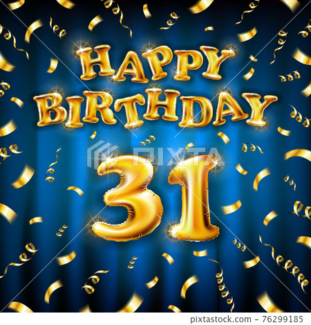 Golden number thirty one metallic balloon. Happy Birthday message made of golden inflatable balloon. 31 letters on blue background. fly gold ribbons with confetti. vector illustration Golden number thirty one metallic balloon. Happy Birthday message made of golden inflatable balloon. 31 letters on blue background. fly gold ribbons with confetti. vector illustration 76299185
