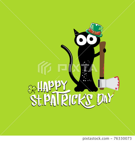 Happy st patricks day greeting card or banner with Black cat with patricks hat holding bloody knife isolated on green background. Funny black cat and knife . Patricks day concept illustration 76330073