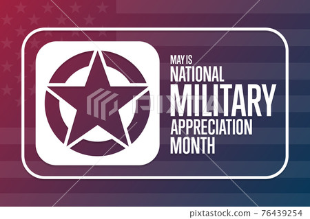 May is National Military Appreciation Month. Holiday concept. Template for background, banner, card May is National Military Appreciation Month. Holiday concept. Template for background, banner, card 76439254