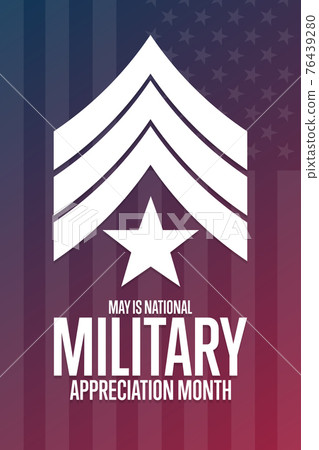 May is National Military Appreciation Month. Holiday concept. Template for background, banner, card May is National Military Appreciation Month. Holiday concept. Template for background, banner, card 76439280
