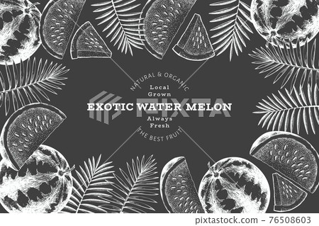 Watermelon and tropical leaves design template. Hand drawn vector exotic fruit illustration on chalk board. Retro style fruit frame. 76508603