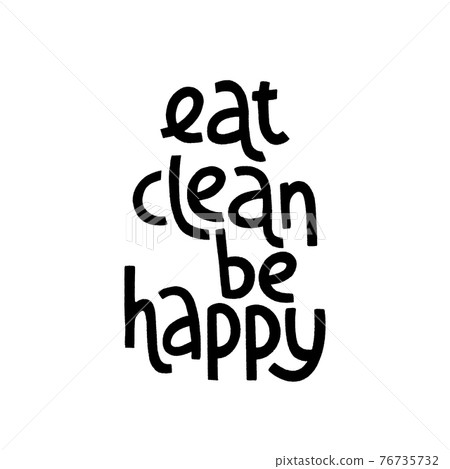 Healthy nutrition inspirational quote. Handwritten motivational lettering. 76735732