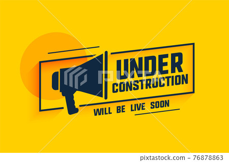 under construction message with megaphone symbol under construction message with megaphone symbol 76878863