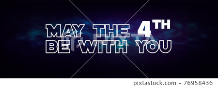 Happy May the 4th. Cosmos, universe futuristic vector illustration with lettering 76958436