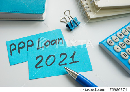 PPP loan 2021 words on the blue memo sticks. PPP loan 2021 words on the blue memo sticks. 76986774